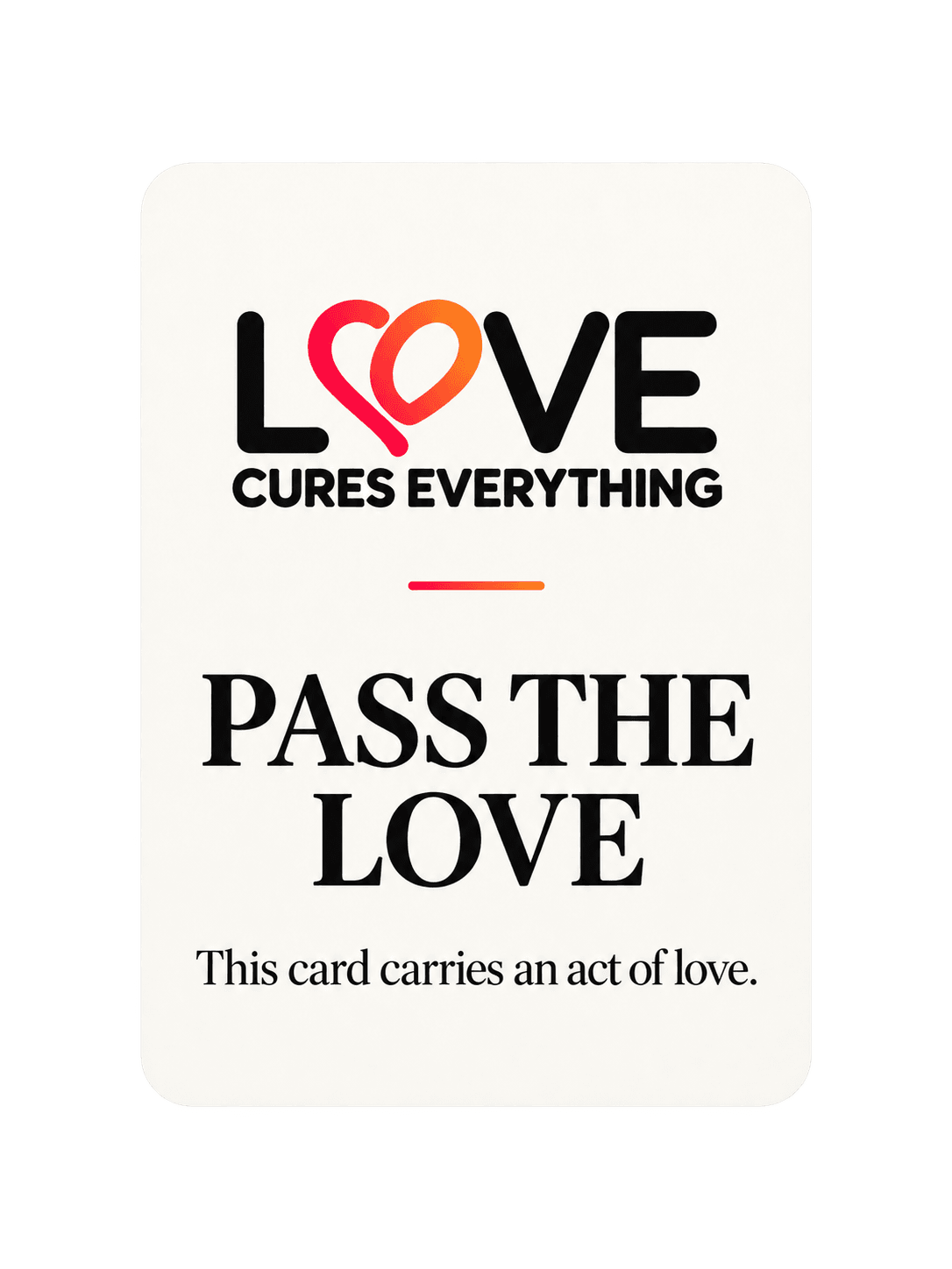 Physical Love Cures Everything Pass The Love card